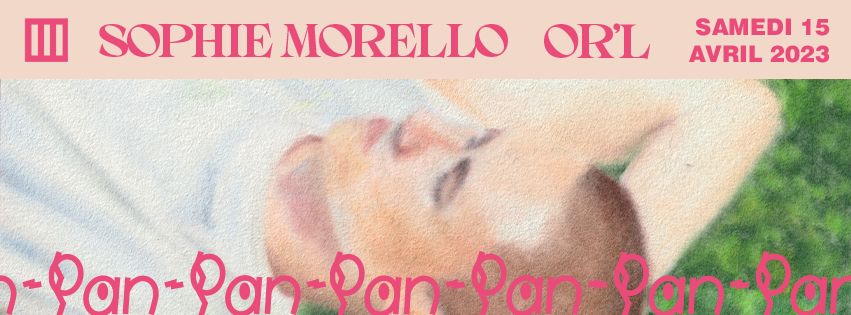 PAN-PAN : Sophie Morello, OR'L