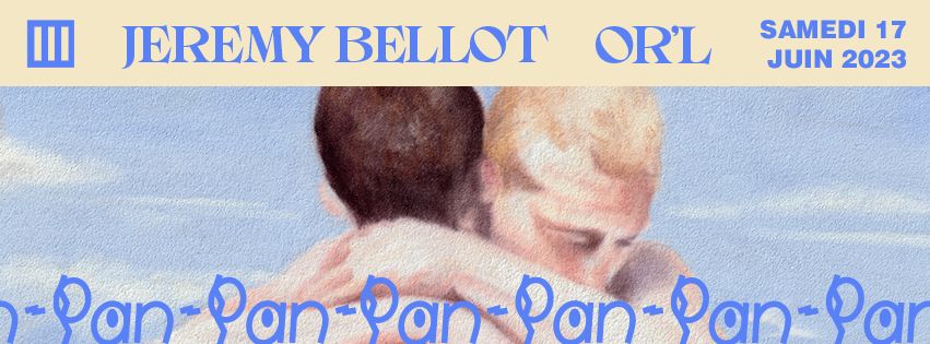 PAN-PAN : Jeremy Bellot + OR'L