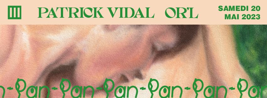PAN-PAN : Patrick Vidal + OR'L